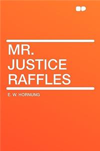 Mr. Justice Raffles
