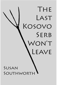 Last Kosovo Serb Won't Leave