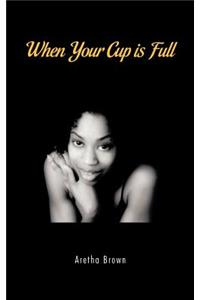 When Your Cup is Full