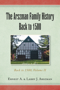 Arszman Family History Back to 1500 Vol.2