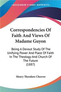 Correspondencies Of Faith And Views Of Madame Guyon