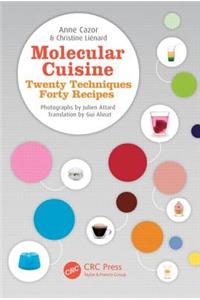 Molecular Cuisine: Twenty Techniques, Forty Recipes