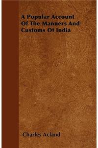 A Popular Account Of The Manners And Customs Of India