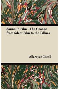 Sound in Film - The Change from Silent Film to the Talkies