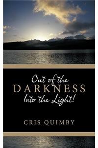 Out of the Darkness Into the Light!