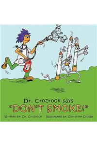 Dr. Crozrock Says Don't Smoke!