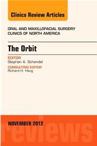 Orbit, an Issue of Oral and Maxillofacial Surgery Clinics