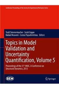 Topics in Model Validation and Uncertainty Quantification, Volume 5: Proceedings of the 31st Imac, a Conference on Structural Dynamics, 2013