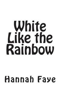 White Like the Rainbow