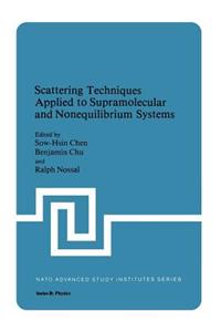 Scattering Techniques Applied to Supramolecular and Nonequilibrium Systems