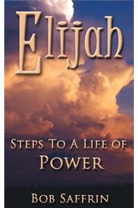 Elijah, Steps to a Life of Power