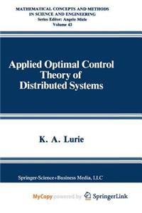 Applied Optimal Control Theory of Distributed Systems
