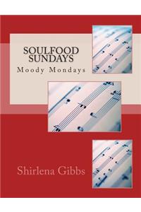 Soulfood Sundays: Moody Mondays