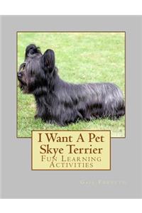 I Want A Pet Skye Terrier