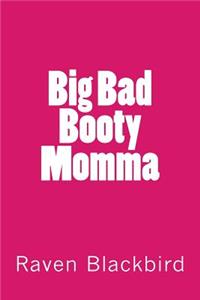 Big Bad Booty Momma