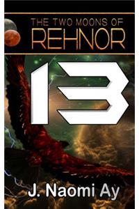 Thirteen (The Two Moons of Rehnor, Book 13)