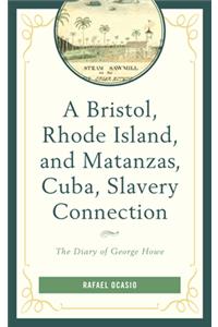 A Bristol, Rhode Island, and Matanzas, Cuba, Slavery Connection