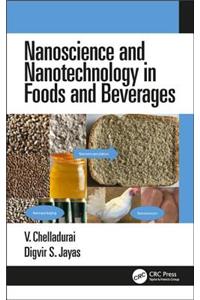 Nanoscience and Nanotechnology in Foods and Beverages