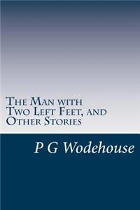 The Man with Two Left Feet, and Other Stories