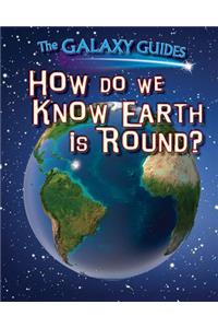 How Do We Know Earth Is Round?