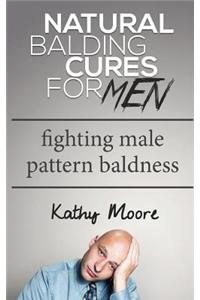 Natural Balding Cures for Men: Fighting Male Pattern Baldness