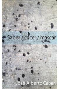 Saber / cocer / mascar