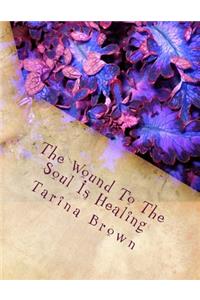 Wound To The Soul Is Healing