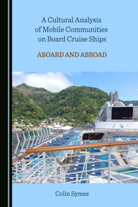 Cultural Analysis of Mobile Communities on Board Cruise Ships: Aboard and Abroad