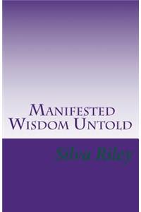 Manifested Wisdom Untold