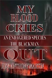 My Blood Cries Out An Endangered Species The BlackMan
