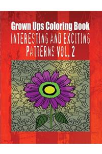 Grown Ups Coloring Book Interesting and Exciting Patterns Vol. 2 Mandalas