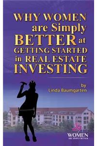 Why Women Are Simply Better at GETTING STARTED in Real Estate Investing