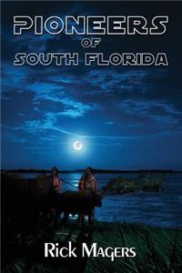 The Pioneers of South Florida