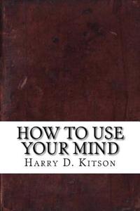 How to Use Your Mind