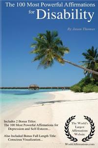Disability Affirmations the 100 Most Powerful Affirmations for Disability - Boost Your Self-Esteem and Appreciate Life!