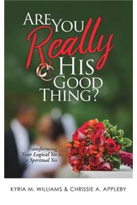 Are You REALLY His Good Thing?