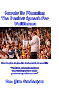 Secrets To Planning The Perfect Speech For Politicians