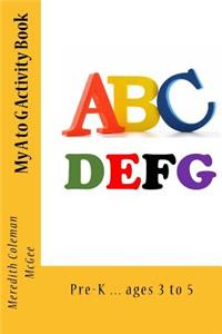 My A to G Activity Book