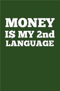 Money Is My 2nd Language: Writing Journal Lined, Diary, Notebook for Men & Women