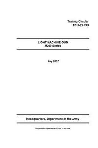 Training Circular TC 3-22.249 (FM 3-22.68) Light Machine Gun M249 Series May 2017