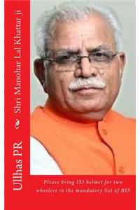 Shri Manohar Lal Khattar ji