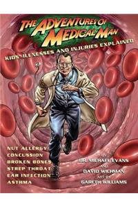 The Adventures of Medical Man: Kids' Illnesses and Injuries Explained