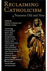 Reclaiming Catholicism: Treasures Old and New