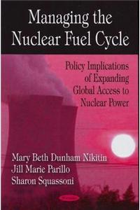 Managing the Nuclear Fuel Cycle
