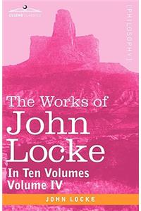 Works of John Locke, in Ten Volumes - Vol. IV