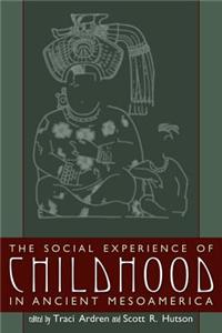 The Social Experience of Childhood in Ancient Mesoamerica