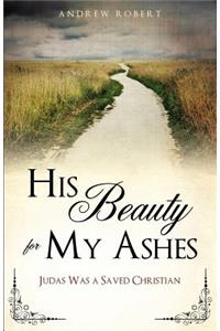 His Beauty for My Ashes