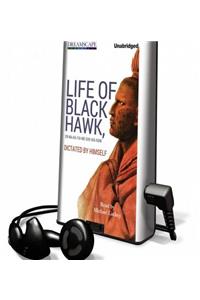 Life of Black Hawk, or Ma-Ka-Tai-Me-She-Kia-Kiak: Dictated by Himself