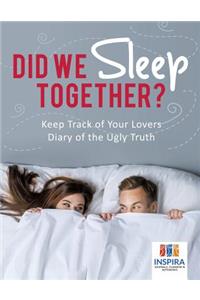 Did We Sleep Together? Keep Track of Your Lovers Diary of the Ugly Truth