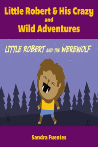 Little Robert & His Crazy and Wild Adventures